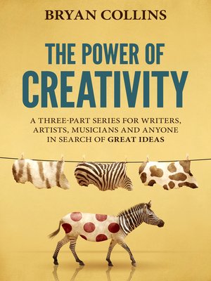 cover image of A Three-Part Series for Writers, Artists, Musicians and Anyone In Search of Great Ideas